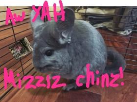 OH YAH MIZZIZ CHINZ!