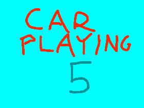 CAR PLAYING 5