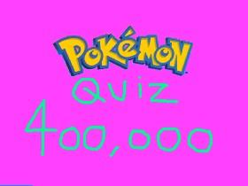 Pokémon Quiz: 400,000 1