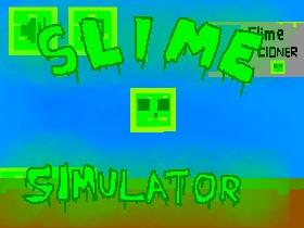 Slime Simulator!