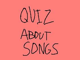 quiz about songs!