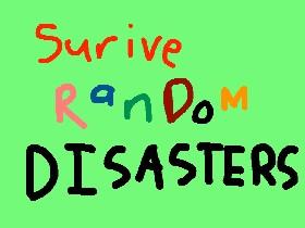 Survive Random Disasters! (v1)