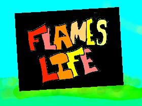 Flame’s life
