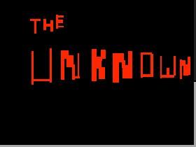 The Unknown... 1