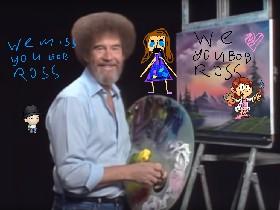 we miss bob ross