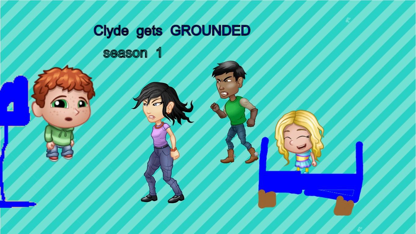 clyse gets GROUNDED intro
