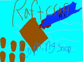 Raft Craft Coming Soon.........