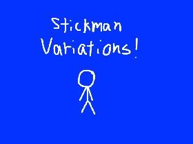 Stickman Variations!