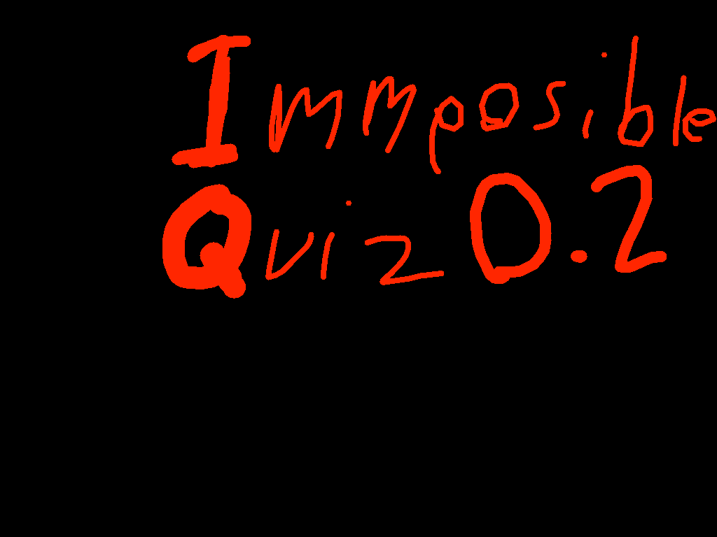 immposible quiz 