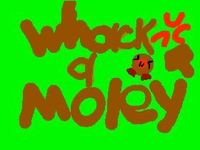 Wack-a-moley!