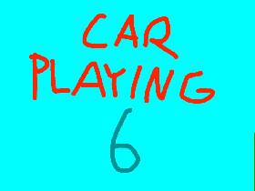 CAR PLAYING 6