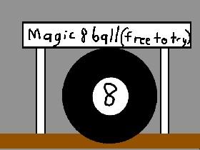 magic 8 ball !!! 1