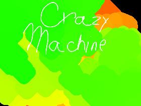 Crazy machine