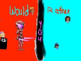 WOULD YOU RATHER BETA! 1