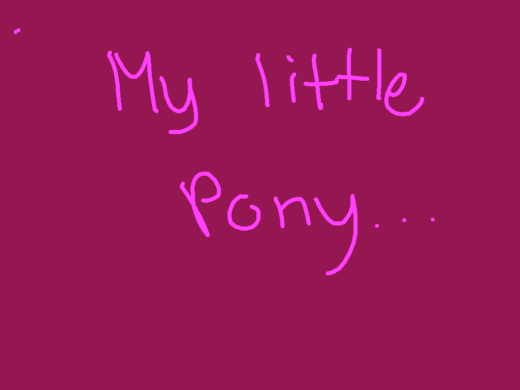 My little pony