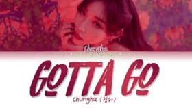 Gotta Go -Chungha