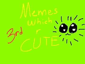 Cute memes 3