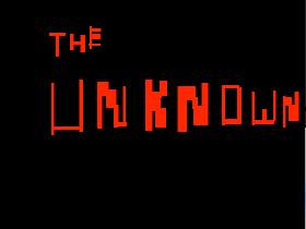 The Unknown... 1