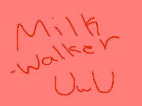 MilkWalker UwU