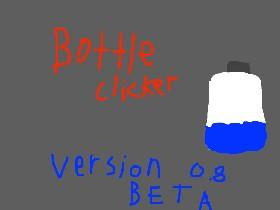 Bottle clicker BETA V 0.8 1 