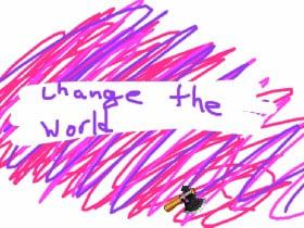 Change the World! 2