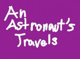 An Astronaut’s Travels