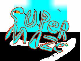 Super Maze!!!