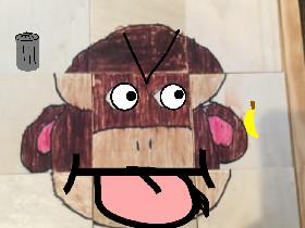 DONT MAKE THE MONKEY ANGRY!!!