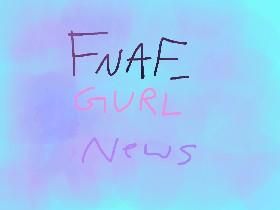 FNAF_GIRL NEWS #1