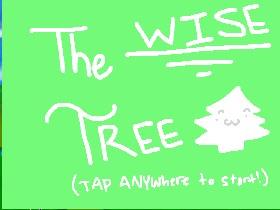 THE WISE TREE!