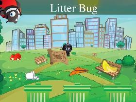 Litter Bug 1