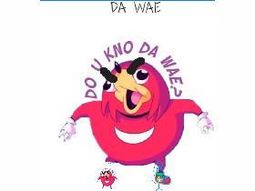 DO U KNO DA WAE