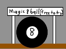 magic 8 ball !!! 1