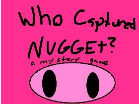 Who Captured Nugget?