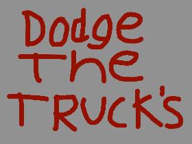 DODGE THE TRUCKS