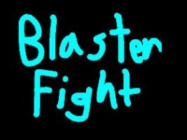 Blaster fight