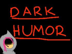 Dark Humor...