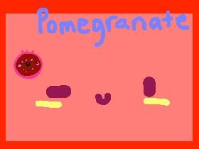 Pomegranate Part 2!