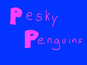 pesky penguins