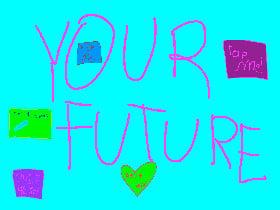 Your future