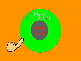 Magic 8 Ball!!! 99.9% acurate