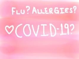 Flu, Allergies, COVID-19?