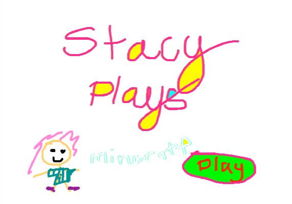 stacy plays