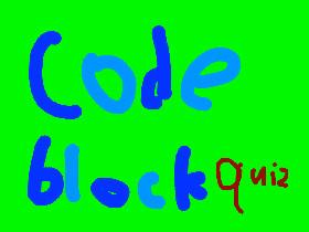 Code Block QUIZ!