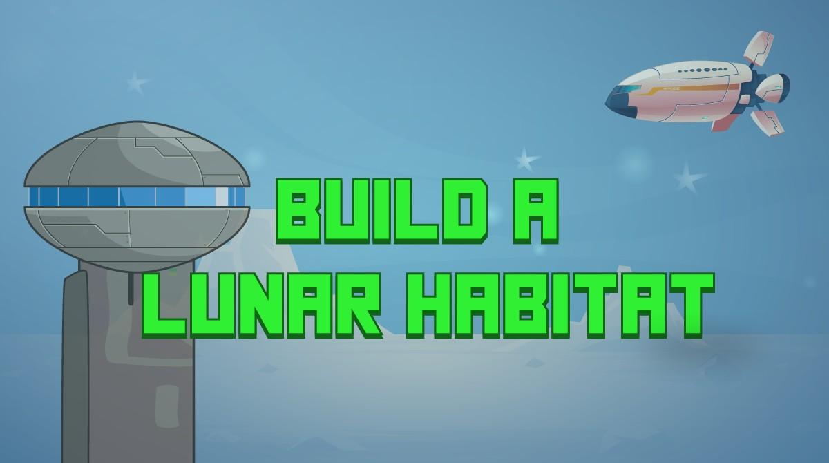 Build a Lunar Habitat