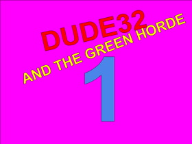 Dude32 And The Green Horde