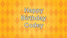 Have a good brith day Codey