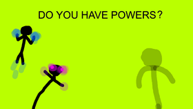 DO YOU HAVE POWERS?