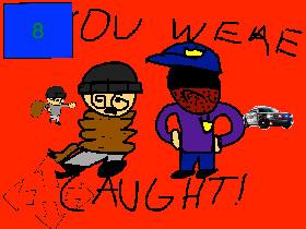 COP AND ROBBER! 1 1