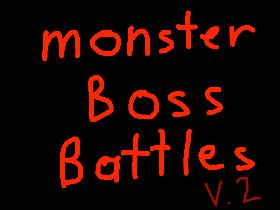 Monster boss battles V.2